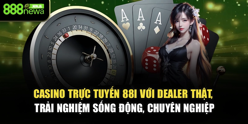 Casino trực tuyến 88I với dealer thật, trải nghiệm sống động, chuyên nghiệp