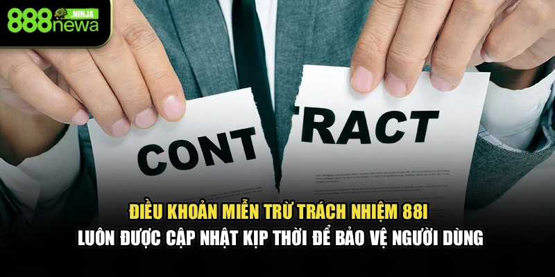 Điều khoản miễn trừ trách nhiệm 88I luôn được cập nhật kịp thời để bảo vệ người dùng