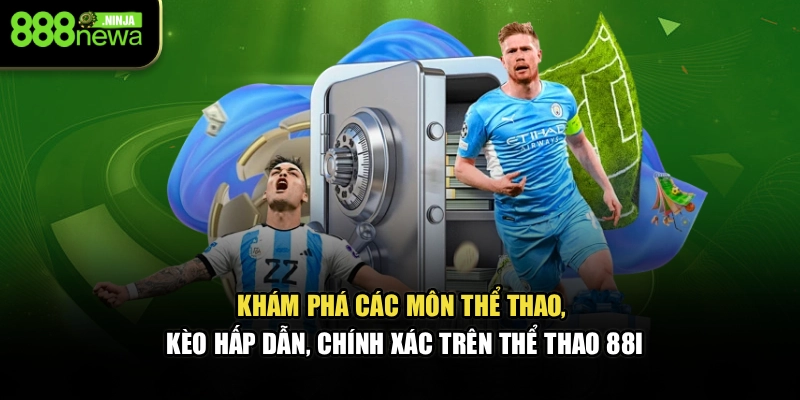 Khám phá các môn thể thao, kèo hấp dẫn, chính xác trên thể thao 88I