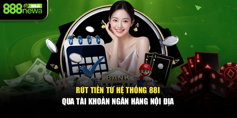Rút tiền từ hệ thống 88I qua tài khoản ngân hàng nội địa 