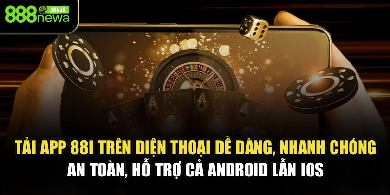 Tải app 88I trên điện thoại dễ dàng, nhanh chóng, an toàn, hỗ trợ cả Android lẫn iOS