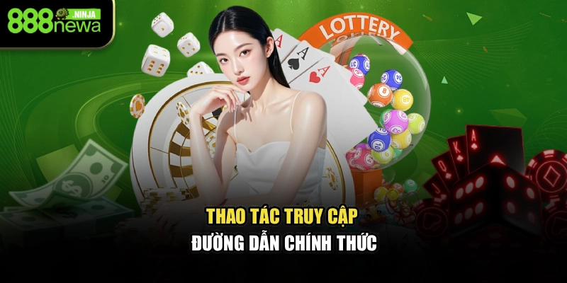 Thao tác truy cập đường dẫn chính thức